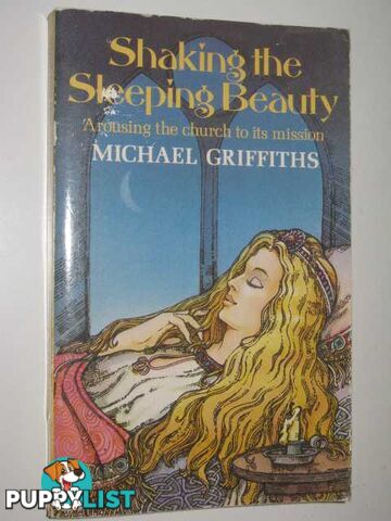 Shaking the Sleeping Beauty : Arousing the Church to Its Mission  - Griffiths Michael - 1980