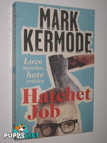 Hatchet Job  - Kermode Mark - 2013