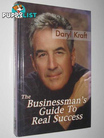 The Businessman's Guide to Real Success  - Kraft Daryl - 1997