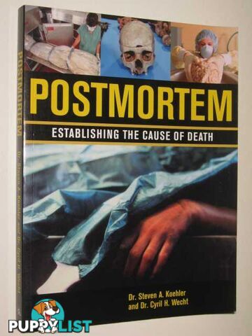 Postmortem : Establishing The Cause Of Death  - Koehler Steven & Wecht, Cryil - 2006