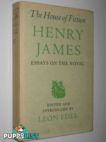 House of Fiction : Essays on the Novel by Henry James  - James Henry; Edel, Leon - 1957