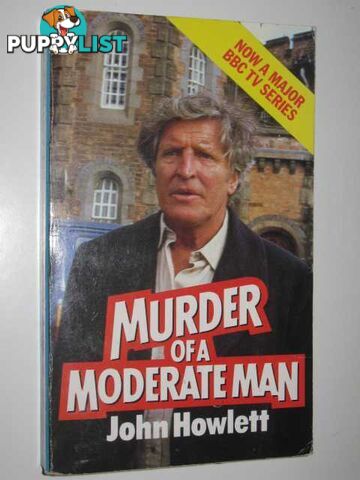 Murder of a Moderate Man  - Howlett John - 1985