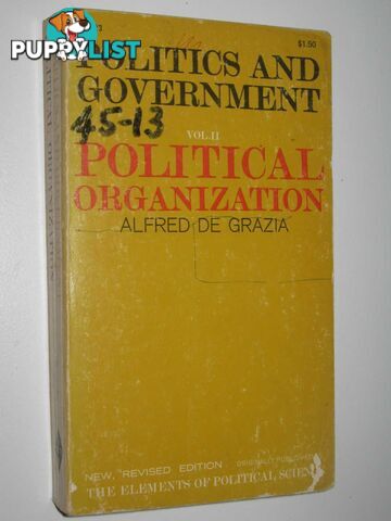 Politics and Government Volume 2: Political Organization  - De Grazia Alfred - 1962