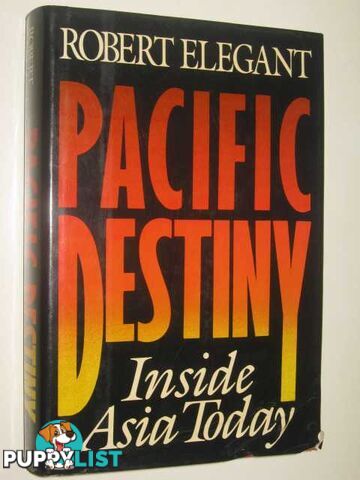 Pacific Destiny : Inside Asia Today  - Elegant Robert S. - 1990