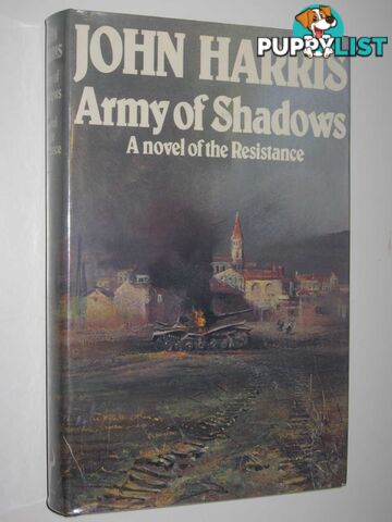 Army Of Shadows : A Novel of the Resistance  - Harris John - 1977