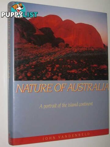 Nature of Australia : A Portrait of the Island Continent  - Vandenbeld John - 1988