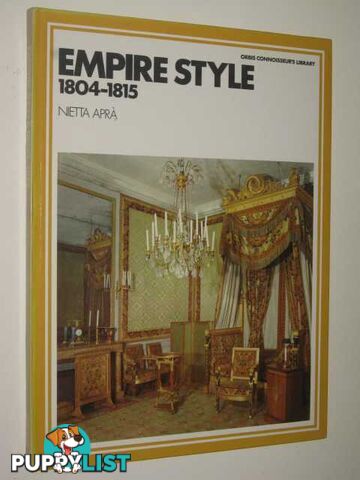 Empire Style 1804-1815 - Orbis Connoisseur's Library Series  - Apra Nietta - 1972