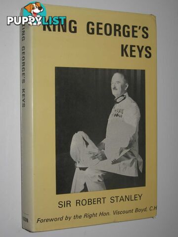 King George's Keys : A Record of Services in the Overseas Service of the Crown  - Stanley Sir Robert - 1975