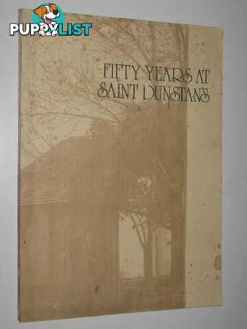 Fifty Years at Saint Dunstan's : An History of the Anglican Parish of Saint Dunstan, Camberwell 1926-1976  - Bennett Keith W. - 1976