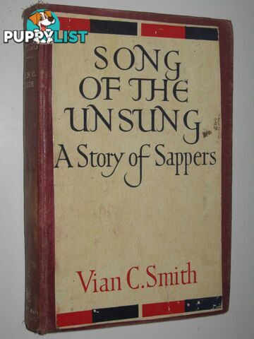 Song of the Unsung : A Story of Sappers  - Smith Vian C. - 1945