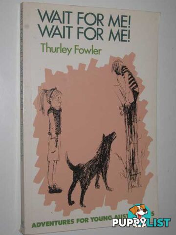 Wait for Me! Wait for Me! - Adventures for Young Australians Series  - Fowler Thurley - 1984