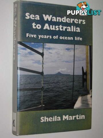 Sea Wanderers to Australia : Five Years of Ocean Life  - Martin Sheila - 1977