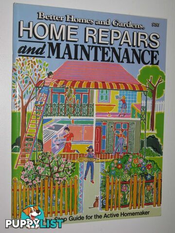 Home Repairs and Maintenance : A Step-by-Step Guide For The Active Homemaker  - Better Homes & Gardens - 1991