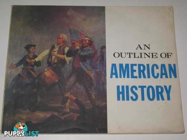 An Outline Of American History  - Author Not Stated - No date