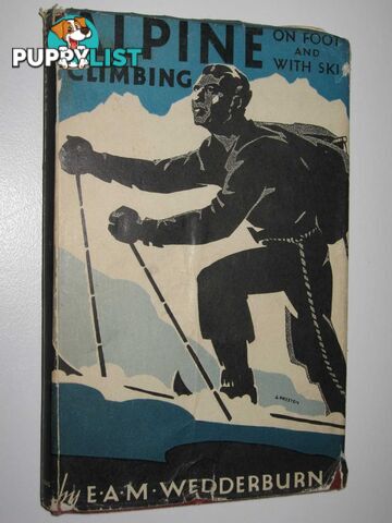 Alpine Climbing on Foot and with Ski  - Wedderburn E. A. M. - No date