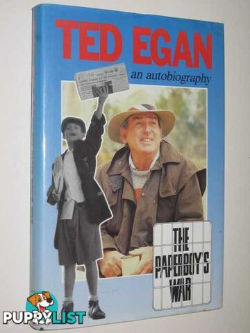 The Paperboy's War : An Autobiography  - Egan Ted - 1993