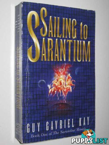 Sailing to Sarantium - Sarantine Mosaic Series #1  - Kay Guy Gavriel - 1999