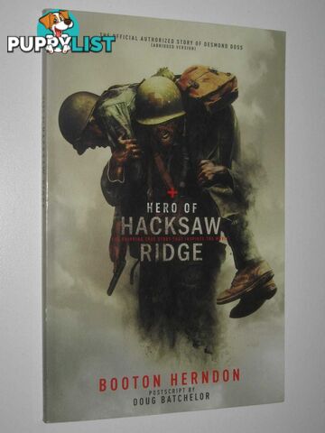 Hero Of Hacksaw Ridge : The Official Authorized Story of Desmond Doss  - Herndon Booton - 2016