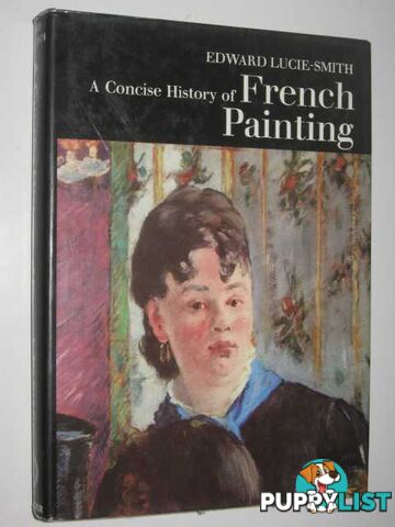 A Concise History of French Painting  - Lucie-Smith Edward - 1971