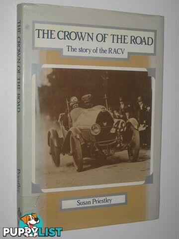 The Crown of the Road : The Story of the RACV  - Priestley Susan - 1983