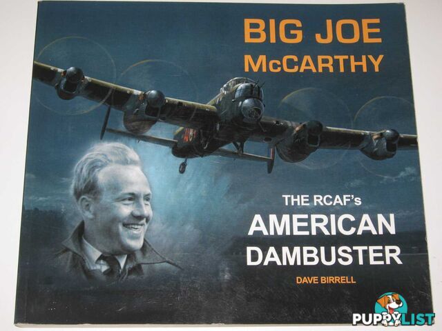 Big Joe McCarthy : The RCAF's American Dambuster  - Birrell Dave - 2012