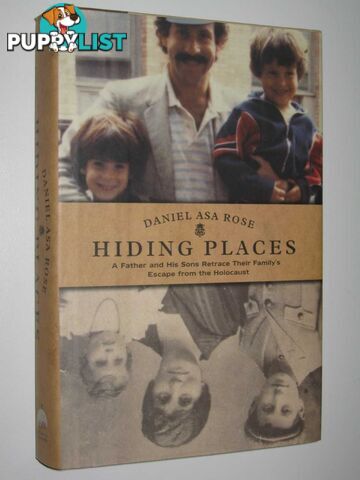 Hiding Places : A Father and His Sons Retrace Their Family's Escape from the Holocaust  - Rose Daniel Asa - 2000