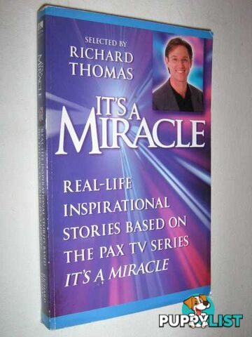 It's a Miracle : Real-life Inspirational Stories Based on the PAX TV Series "It's a Miracle"  - Thomas Richard - 2002