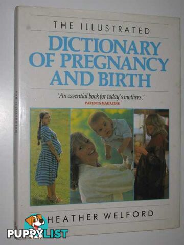 The Illustrated Dictionary of Pregnancy and Birth  - Welford Heather - 1986