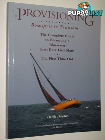 Provisioning - Bowsprit to Transom : A Total Guide to Be a First Rate First Mate ... the First Time Out!  - Haynes Dottie - 1994