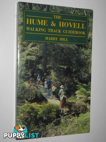 The Hume and Hovell Walking Track Guidebook  - Hill Harry - 1993