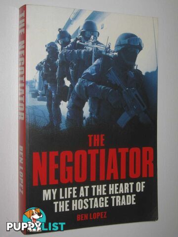 The Negotiator : My Life at the Heart of the Hostage Trade  - Lopez Ben - 2011