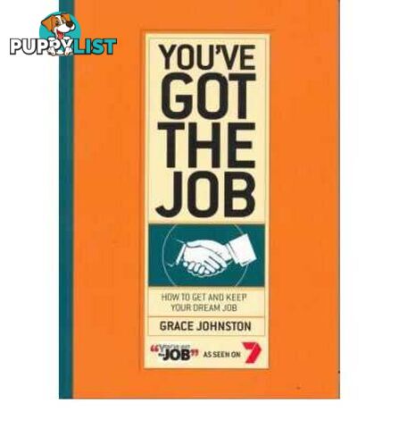 You've Got the Job : How to Get and Keep Your Dream Job  - Johnston Grace - 2006