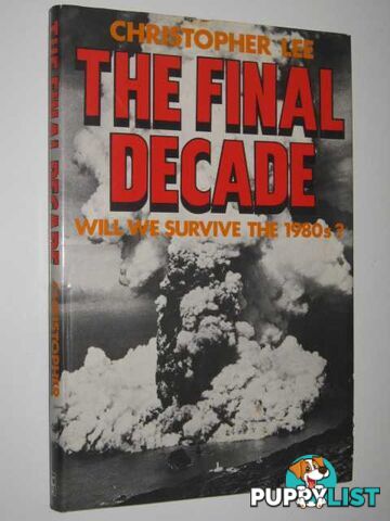 The Final Decade : Will We Survive the 1980s?  - Lee Christopher - 1981