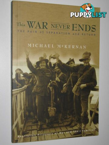 This War Never Ends : The Pain of Separation and Return  - McKernan Michael - 2001