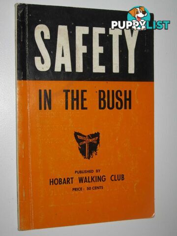 Safety in the Bush : Information on Bushwalking in Tasmania  - Author Not Stated - 1973