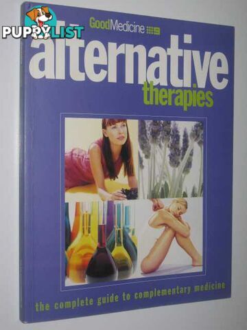 Alternative Therapies : The Complete Guide to Complementary Medicine  - Good Medicine - 2000