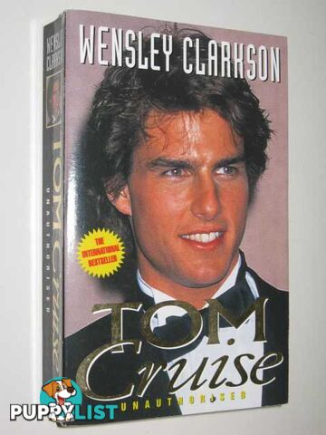 Tom Cruise : Unauthorised  - Clarkson Wensley - 1996