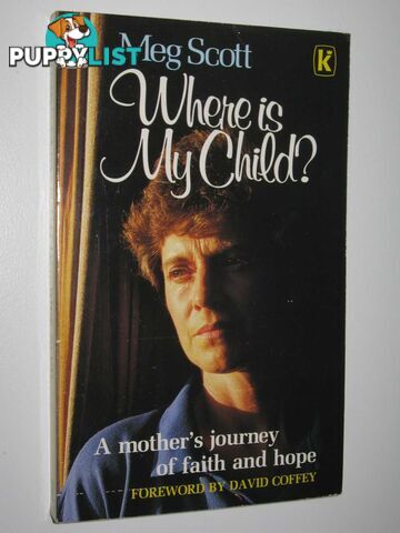 Where Is My Child? : A Mother's Journey of Faith and Hope  - Scott Meg - 1987