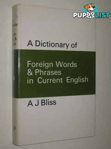 A Dictionary of Foreign Words and Phrases in Current English  - Bliss A. J. - 1980