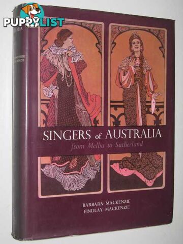 Singers of Australia from Melba to Sutherland  - Mackenzie Barbara + Findlay - 1967