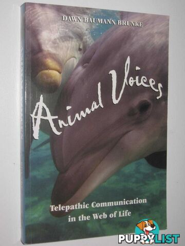 Animal Voices : Telepathic Communication in the Web of Life  - Brunke Dawn Baumann - 2002