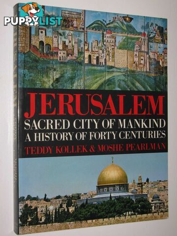 Jerusalem, Sacred City of Mankind : A History of Forty Centuries  - Kollek Teddy & Pearlman, Moshe - 1985