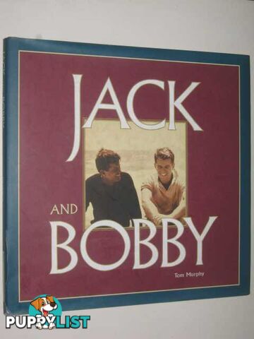 Jack and Bobby [Kennedy]  - Murphy Tom - 1998