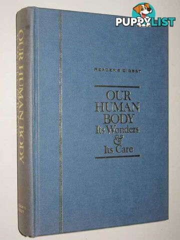 Our Human Body : Its Wonders And Its Care  - Author Not Stated - 1969