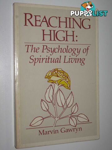 Reaching High : The Psychology of Spiritual Living  - Gawryn Marvin - 1980