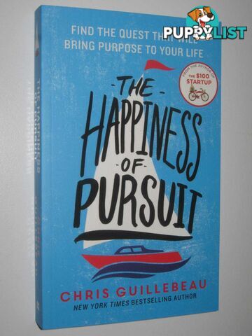 The Happiness Of Pursuit : Find the Quest that will Bring Purpose to Your Life  - Guillebeau Chris - 2014