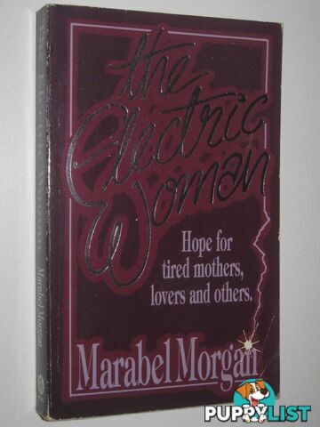 The Electric Woman : Hope for Tired Mothers, Lovers and Others  - Morgan Marabel - 1986