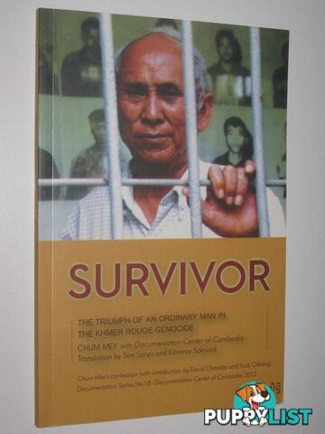 Survivor : The Triumph of an Ordinary Man in The Khmer Rouge Genocide  - Mey Chum - 2012