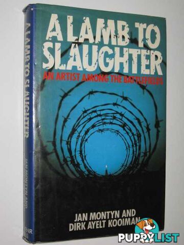 A Lamb to Slaughter : An Artist Among the Battlefields  - Montyn Jan & Kooiman, Dirk Ayelt - 1984