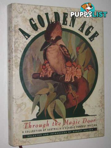 A Golden Age: Through the Magic Door : A Collection of Australia's Classic Fantasy Writing Volume 2  - Holden Robert - 1992